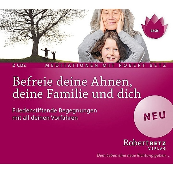 Befreie deine Ahnen, deine Familie und dich,2 Audio-CDs, Robert Betz