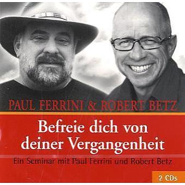 Befreie dich von deiner Vergangenheit,2 Audio-CDs, Robert Betz