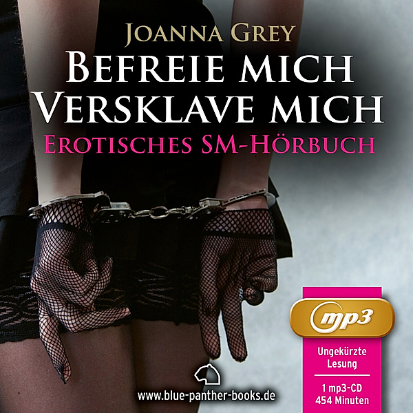 Befreie mich, versklave mich | Erotik SM Audio Story | Erotisches SM Hörbuch MP3CD,Audio-CD, MP3, Joanna Grey