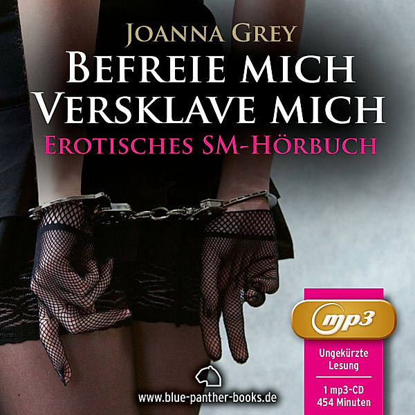 Befreie mich, versklave mich | Erotik SM Audio Story | Erotisches SM Hörbuch MP3CD,Audio-CD, MP3, Joanna Grey