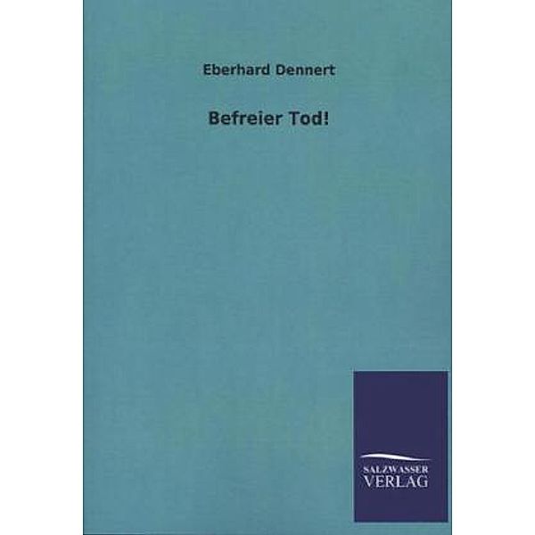 Befreier Tod!, Eberhard Dennert