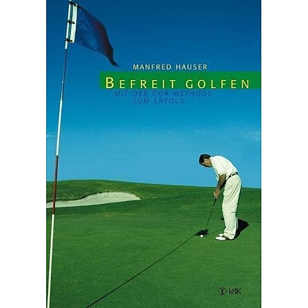 Befreit golfen, Manfred Hauser