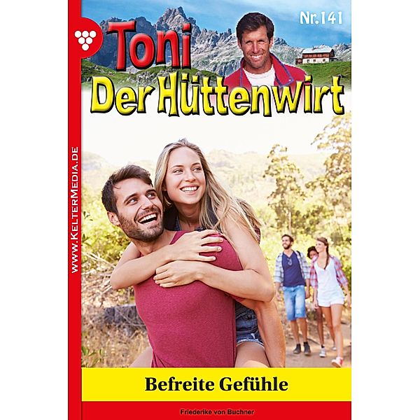 Befreite Gefühle / Toni der Hüttenwirt Bd.141, Friederike von Buchner