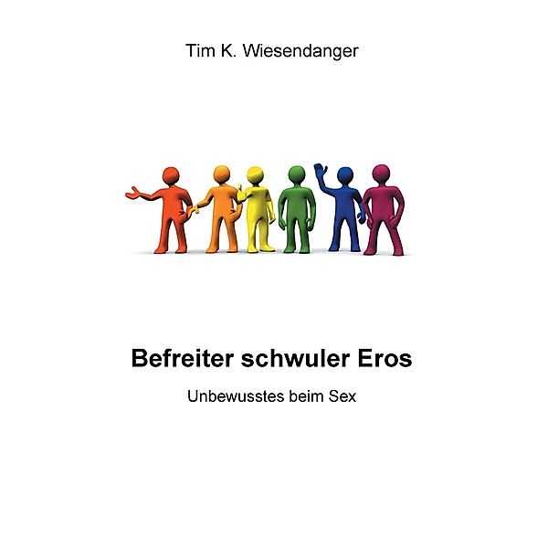 Befreiter schwuler Eros, Tim K. Wiesendanger