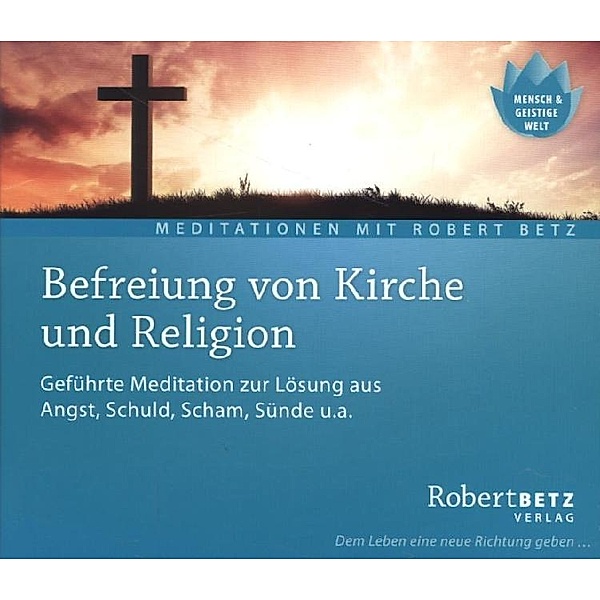 Befreiung von Kirche und Religion,Audio-CD, Robert Betz
