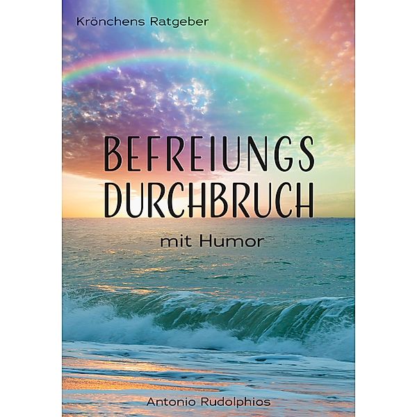 Befreiungsdurchbruch mit Humor, Antonio Rudolphios