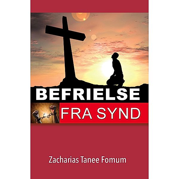 Befrielse Fra Synd (Praktisk hjelp til helliggjørelse, #1) / Praktisk hjelp til helliggjørelse, Zacharias Tanee Fomum