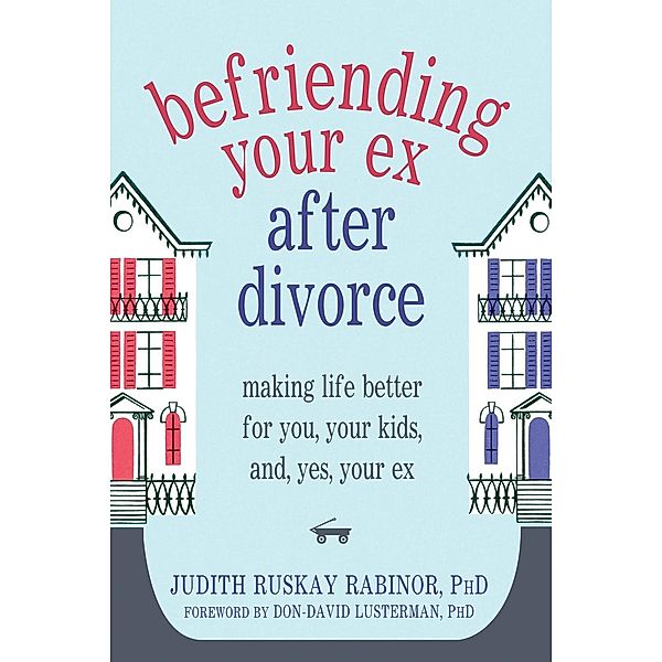 Befriending Your Ex after Divorce, Judith Ruskay Rabinor