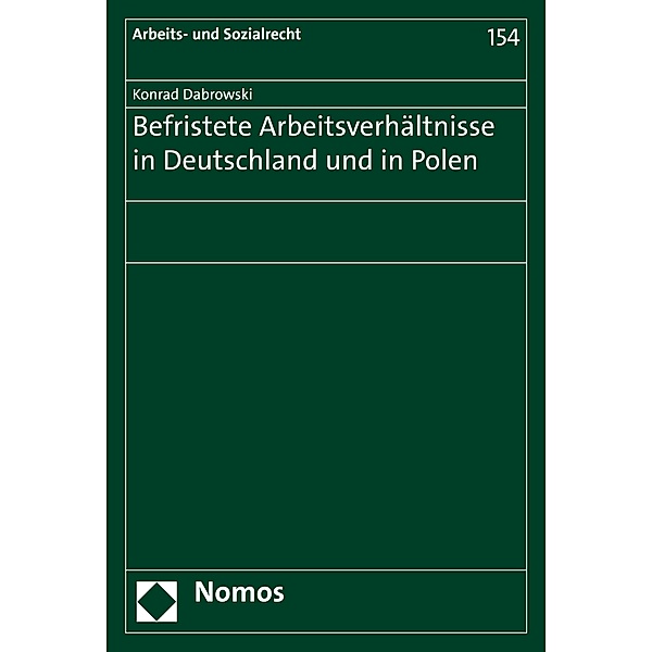 Befristete Arbeitsverhältnisse in Deutschland und in Polen / Arbeits- und Sozialrecht Bd.154, Konrad Dabrowski