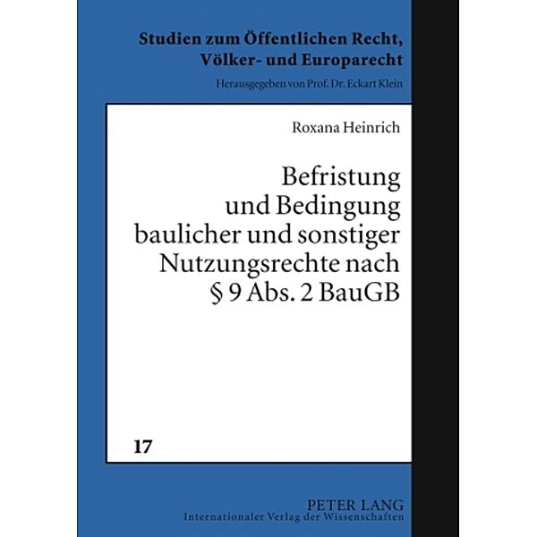 Befristung und Bedingung baulicher und sonstiger Nutzungsrechte nach 9 Abs. 2 BauGB, Roxana Heinrich