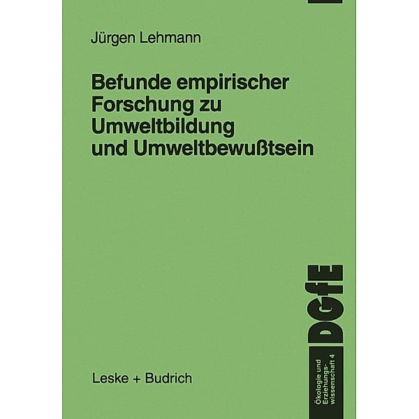 Befunde empirischer Forschung zu Umweltbildung und Umweltbewusstsein / Ökologie und Erziehungswissenschaft Bd.4, Jürgen Lehmann