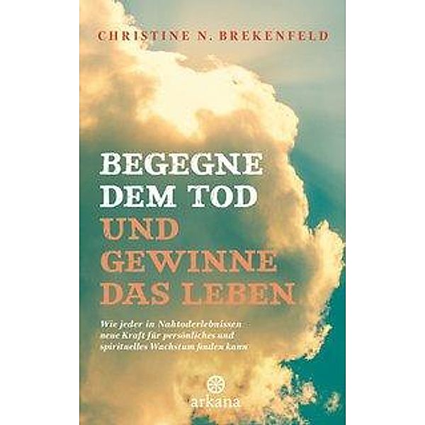 Begegne dem Tod und gewinne das Leben, Christine Brekenfeld