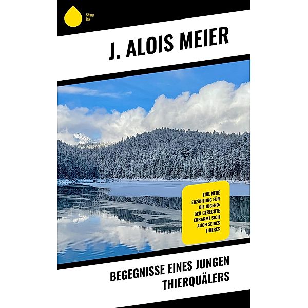 Begegnisse eines jungen Thierquälers, J. Alois Meier