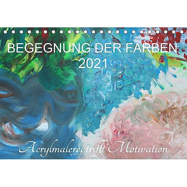 BEGEGNUNG DER FARBEN (Tischkalender 2021 DIN A5 quer), Sabine Hampe-Neves