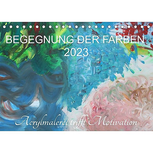 BEGEGNUNG DER FARBEN (Tischkalender 2023 DIN A5 quer), Sabine Hampe-Neves