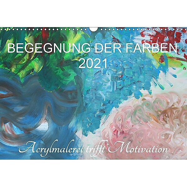 BEGEGNUNG DER FARBEN (Wandkalender 2021 DIN A3 quer), Sabine Hampe-Neves