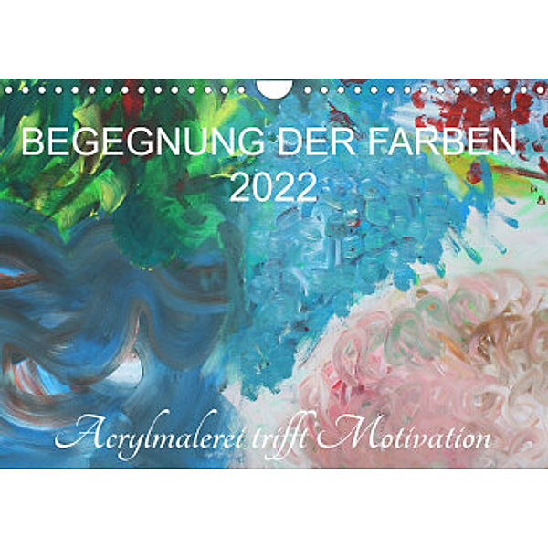 BEGEGNUNG DER FARBEN (Wandkalender 2022 DIN A4 quer), Sabine Hampe-Neves