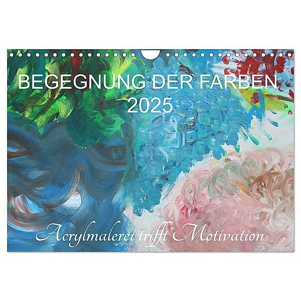 BEGEGNUNG DER FARBEN (Wandkalender 2025 DIN A4 quer), CALVENDO Monatskalender, Calvendo, Sabine Hampe-Neves