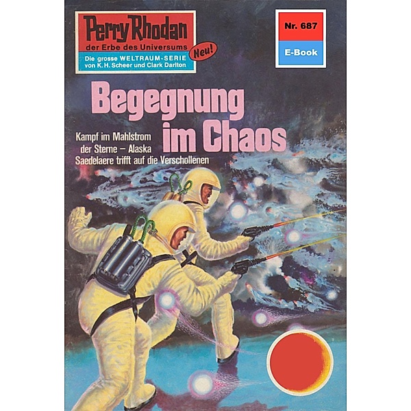 Begegnung im Chaos (Heftroman) / Perry Rhodan-Zyklus Das Konzil Bd.687, William Voltz
