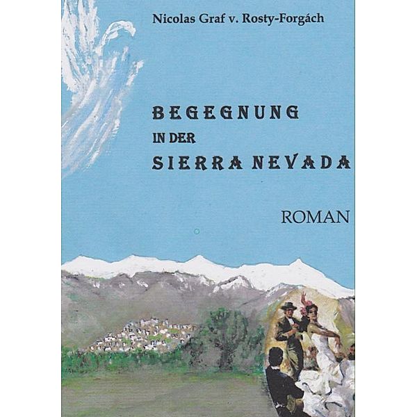 BEGEGNUNG IN DER SIERRA NEVADA, Nicolas Graf von Rosty-Forgách