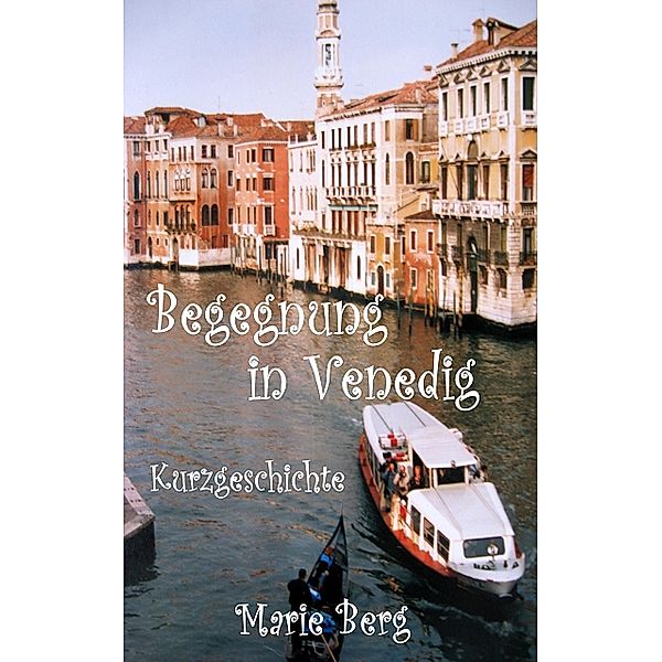 Begegnung in Venedig, Marie Berg