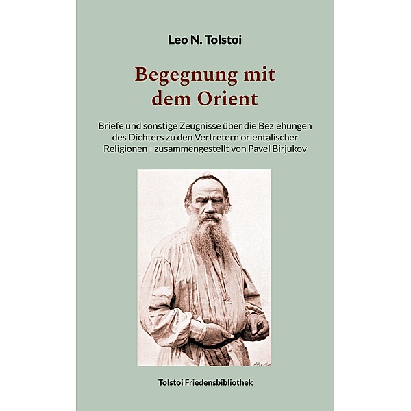 Begegnung mit dem Orient / Tolstoi-Friedensbibliothek B Bd.12, Leo N. Tolstoi