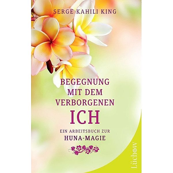 Begegnung mit dem verborgenen Ich, Serge Kahili King