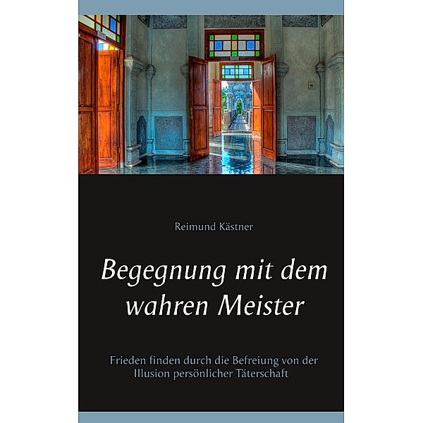 Begegnung mit dem wahren Meister, Reimund Kästner