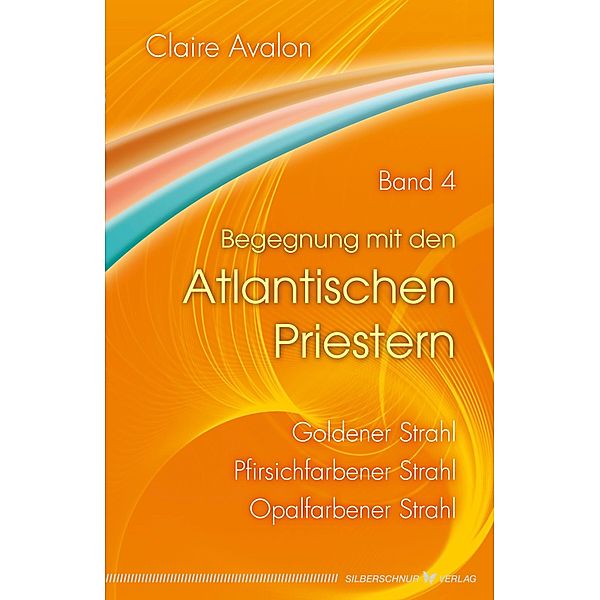 Begegnung mit den Atlantischen Priestern Band 4, Claire Avalon