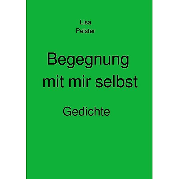 Begegnung mit mir selbst, Lisa Pelster