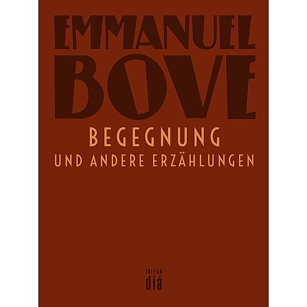 Begegnung / Werkausgabe Emmanuel Bove, Emmanuel Bove