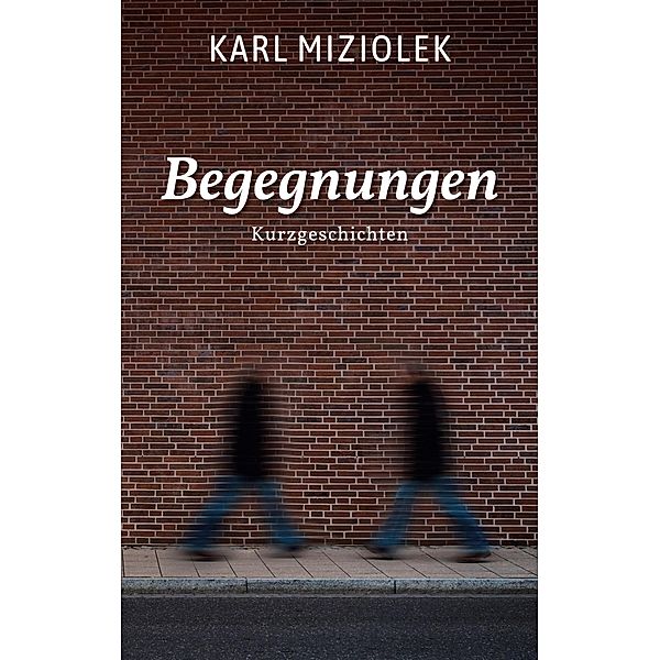 Begegnungen, Karl Miziolek