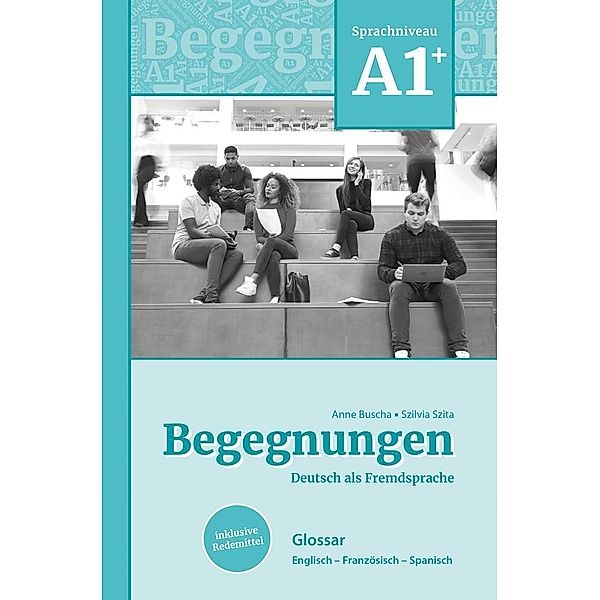 Begegnungen Deutsch als Fremdsprache A1+: Glossar, Anne Buscha, Szilvia Szita
