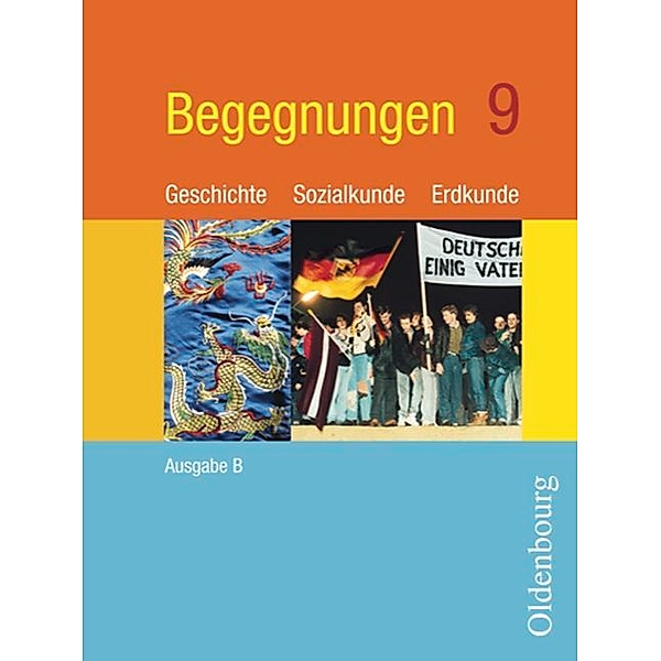Begegnungen - Geschichte - Sozialkunde - Erdkunde - Ausgabe B - Mittelschule Bayern - 9. Jahrgangsstufe