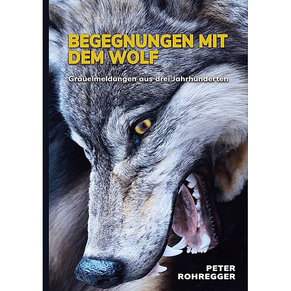 Begegnungen mit dem Wolf, Peter Rohregger