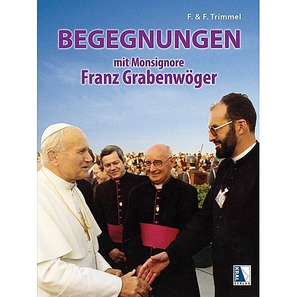 Begegnungen mit Monsignore Franz Grabenwöger, Franz Trimmel, Friedrich Trimmel