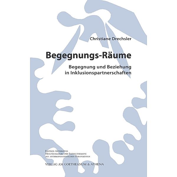 Begegnungs-Räume. Begegnung und Beziehung in Inklusionspartnerschaften, Christiane Drechsler