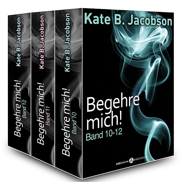 Begehre mich!, Band 10-12, Kate B. Jacobson