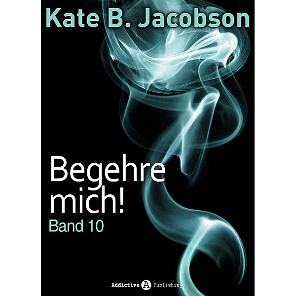 Begehre mich! - Band 10, Kate B. Jacobson
