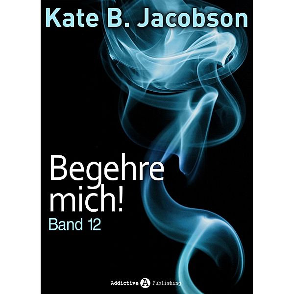 Begehre mich! - Band 12, Kate B. Jacobson