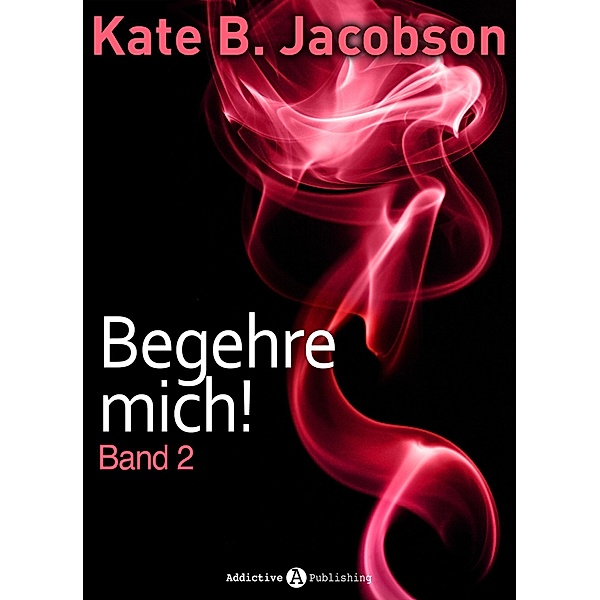 Begehre mich! - Band 2, Kate B. Jacobson