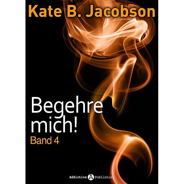 Begehre mich! - Band 4, Kate B. Jacobson