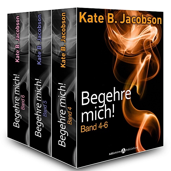 Begehre mich!, Band 4-6, Kate B. Jacobson