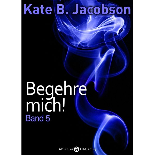 Begehre mich! - Band 5, Kate B. Jacobson