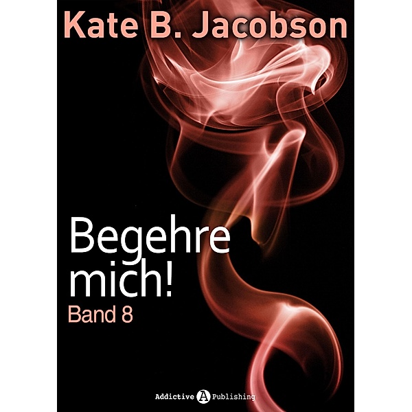 Begehre mich! - Band 8, Kate B. Jacobson