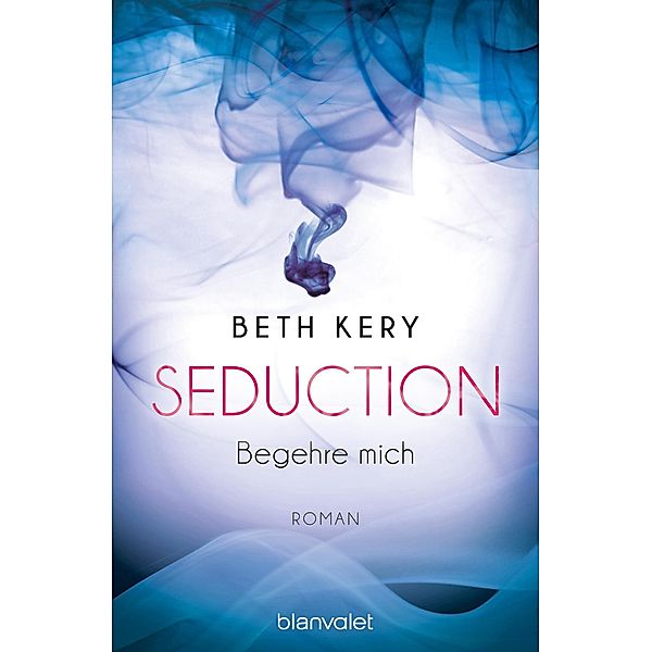 Begehre mich / Seduction Bd.1, Beth Kery