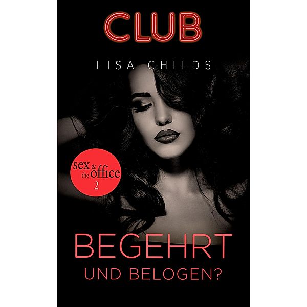 Begehrt - und belogen? / Club Bd.15, Lisa Childs