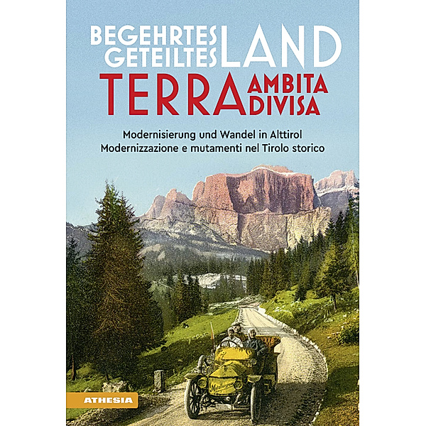 Begehrtes Land - Geteiltes Land. Terra ambita - terra divisa, Francesco Frizzera, Magda Martini, Alexander Piff, Alice Riegler