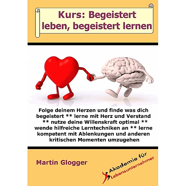 Begeistert leben, begeistert lernen / Individuell lernen in Netzwerken Bd.1, Martin Glogger