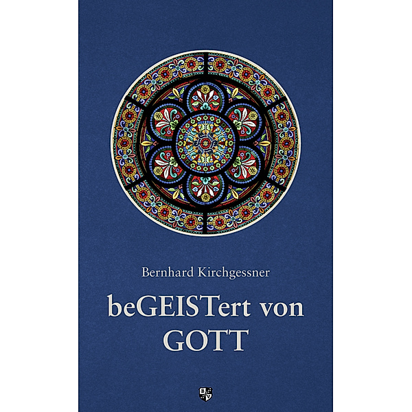 beGEISTert von Gott, Bernhard Kirchgessner